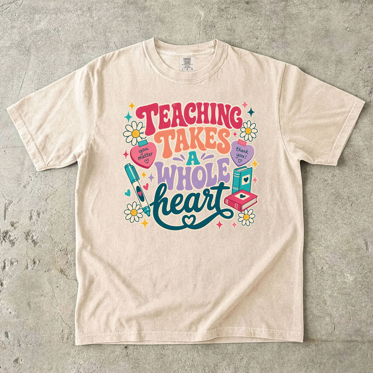 Teaching Takes A Whole Heart T-Shirt