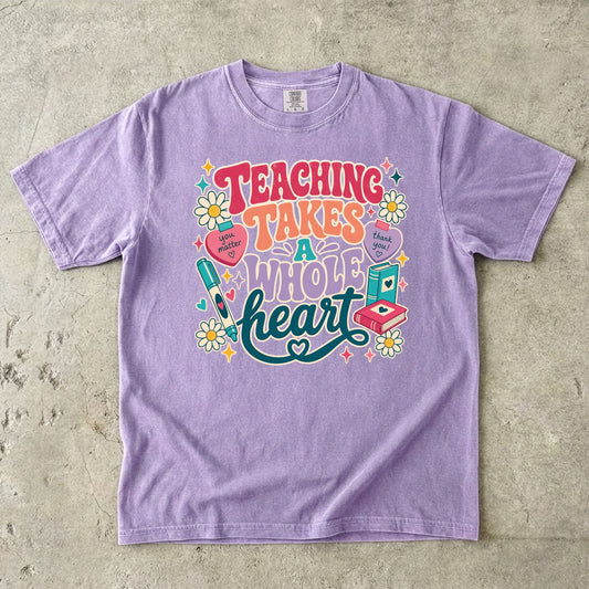 Teaching Takes A Whole Heart T-Shirt