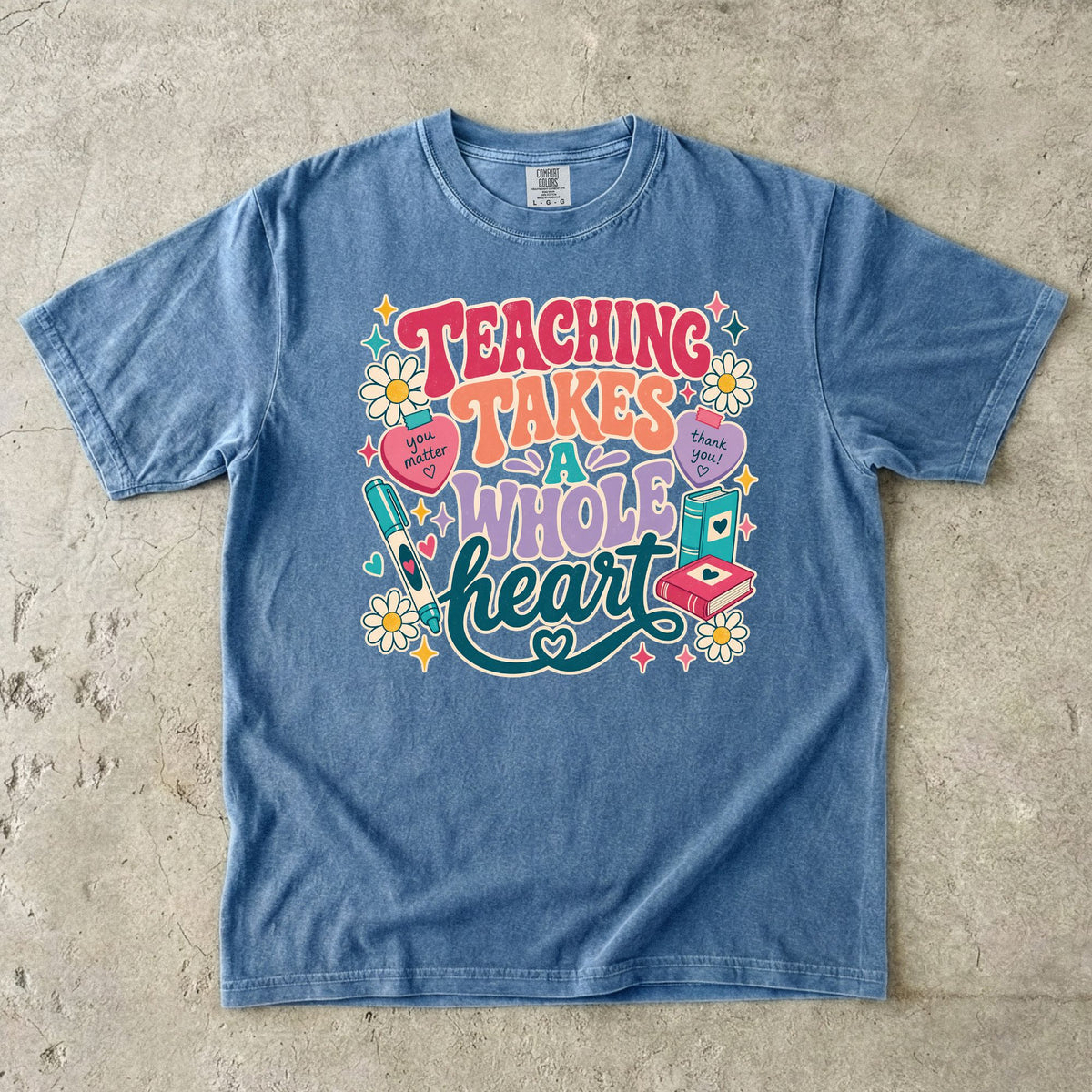 Teaching Takes A Whole Heart T-Shirt