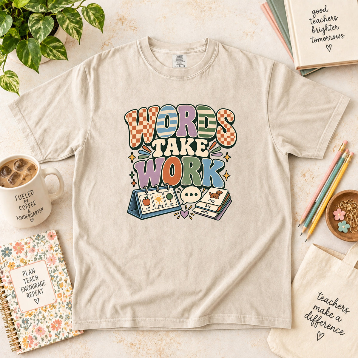 Words Take Work T-Shirt